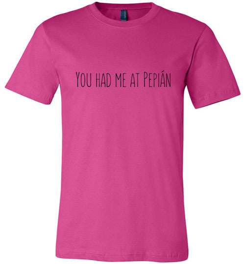 You Had Me at Pepián Adult & Youth T-Shirt