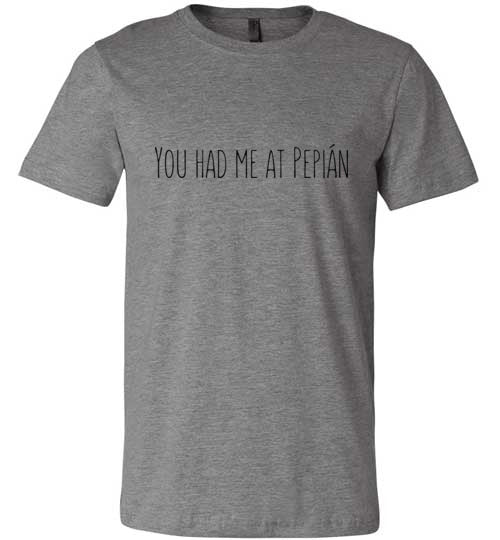 You Had Me at Pepián Adult & Youth T-Shirt