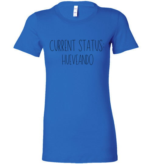 Current Status: Hueveando Women's Slim Fit T-Shirt