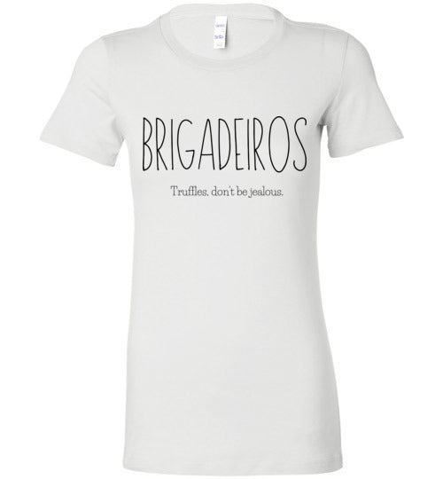 Brigadeiros - Truffles, don't be jealous Women's Slim Fit T-Shirt