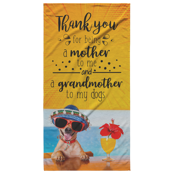 Thank You for Being a Mother to Me and a Grandmother to My Dogs Beach Towel