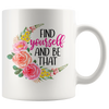 Find Yourself and Be That 11oz Accent Mug
