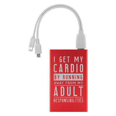 I Get My Cardio By Running Away From My Adult Responsibilities Power Bank