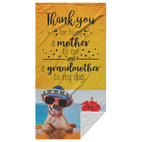 Thank You for Being a Mother to Me and a Grandmother to My Dogs Beach Towel