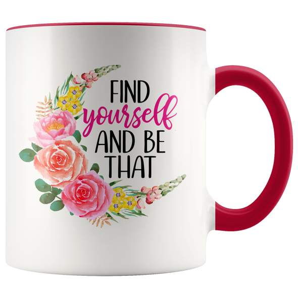 Find Yourself and Be That 11oz Accent Mug