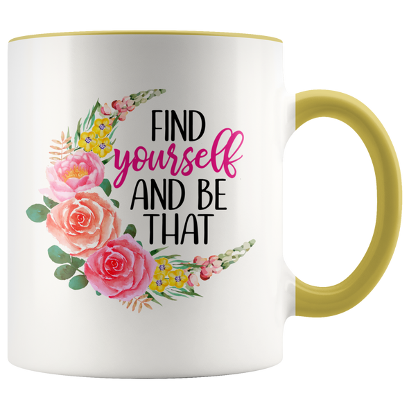 Find Yourself and Be That 11oz Accent Mug