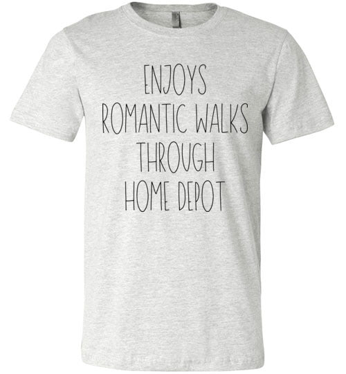 Enjoys Romantic Walks Through Home Depot Men's T-Shirt