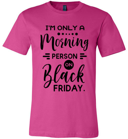 I'm Only a Morning Person on Black Friday Adult & Youth T-Shirt