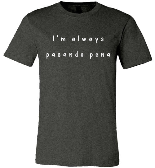 I'm Always Pasando Pena Auldt & Youth t-Shirt