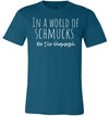 In A World Of Schmucks Be The Shamash Adult & Youth T-Shirt