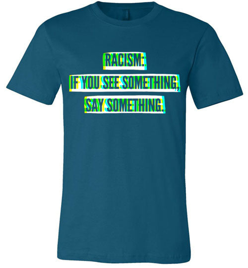 Racism: If You See Something, Say Something Men's T-Shirt