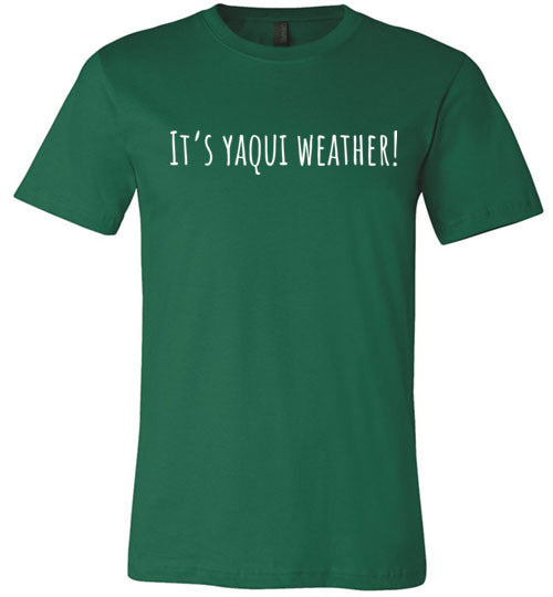 It's Yaqui Weather Adult & Youth T-Shirt