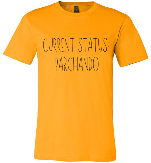 Current Status: Parchando Adult & Youth T-Shirt