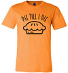 Pie Till I Die Adult & Youth T-shirt