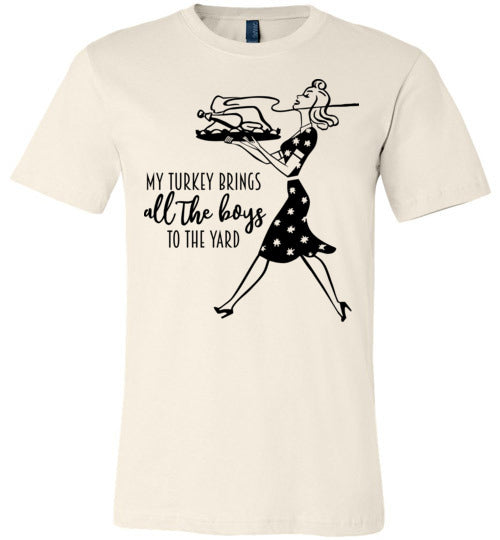 My Turkey Brings All The Boys To The Yard Women's & Youth T-Shirt