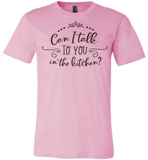 Can I Talk to You in the Kitchen? Women's Slim Fit T-Shirt