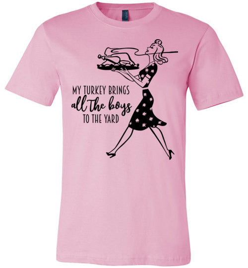 My Turkey Brings All The Boys To The Yard Women's & Youth T-Shirt
