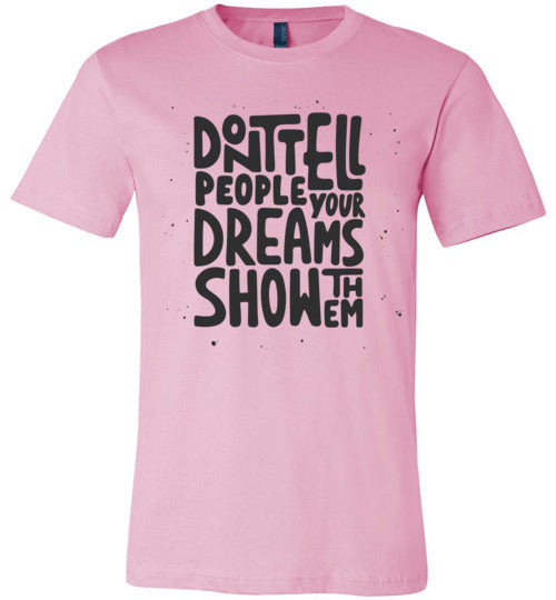Don't Tell People Your Dreams Adult & Youth T-Shirt