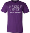 In A World Of Schmucks Be The Shamash Adult & Youth T-Shirt