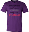 Strong Women Don't Have Attitudes They Have Standards Women's T-Shirt