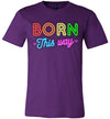 Born This Way Adult & Youth T-Shirt