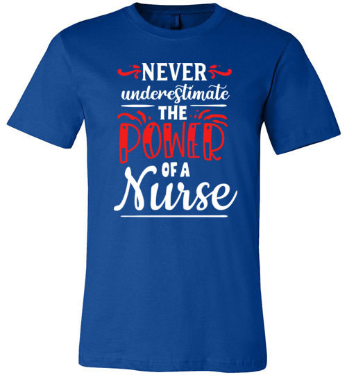 Never Underestimate the Power of a Nurse Adult & Youth T-Shirt