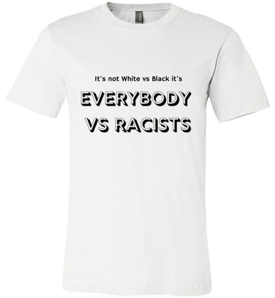 It's Not White vs Blacks It's Everybody vs Racists Men's T-Shirt