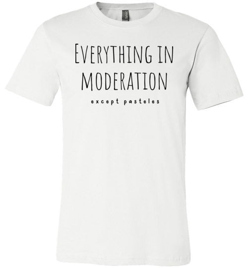 Everything in Moderation - Except Pasteles Adult & Youth T-Shirt