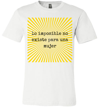 Lo Imposible No Existe Para Una Mujer Women's & Youth T-Shirt