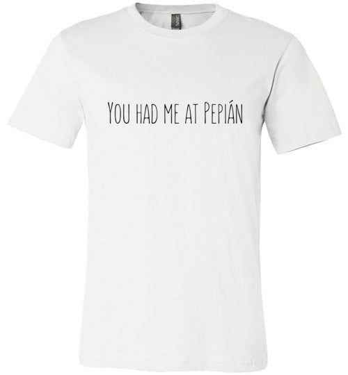 You Had Me at Pepián Adult & Youth T-Shirt