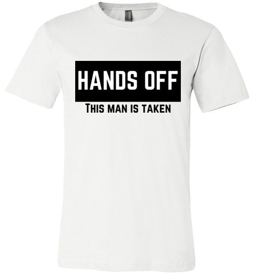 Hands Off! This Man Is Taken Men's T-Shirt