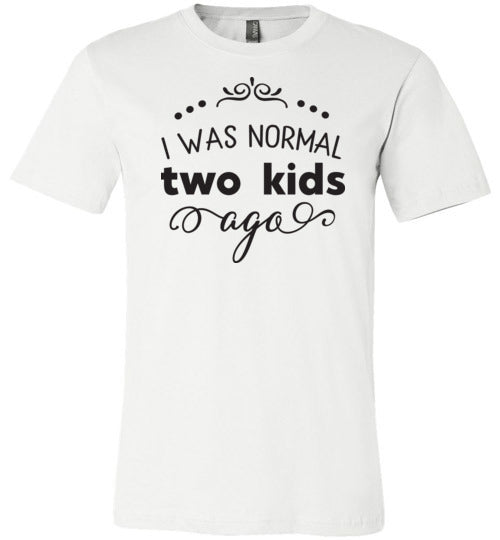 I Was Normal Two Kids Ago Women's Slim Fit T-Shirt