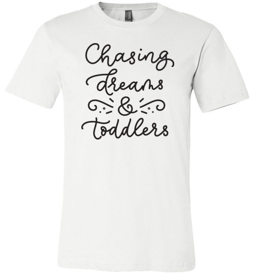 Chasing Dreams & Toddlers Women's Slim Fit T-Shirt