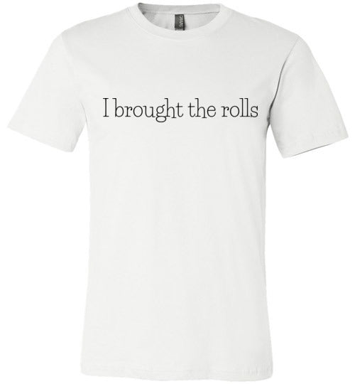 I Brought the Rolls Adult & Youth T-Shirt