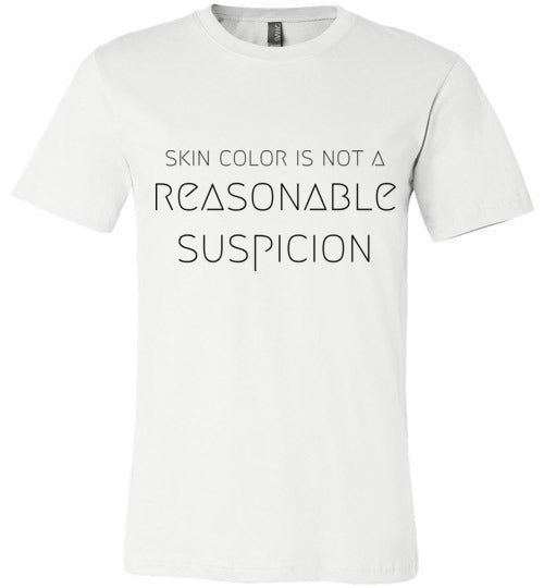 Skin Color Is Not A Reasonable Suspicion Adult & Youth T-Shirt