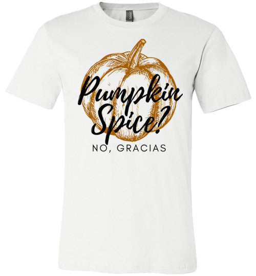 Pumpkin Spice? No Gracias Adult & Youth T-Shirt