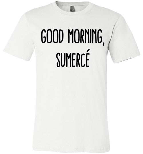 Good Morning Sumercé Adult & Youth T-Shirt