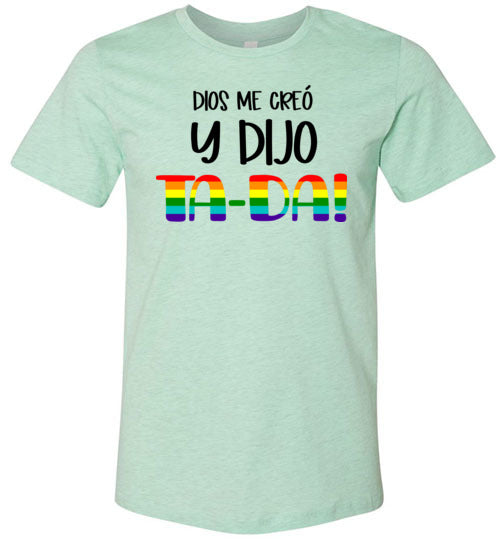 Dios Me Creo y Dijo ¡Ta-Da! Adult & Youth T-Shirt
