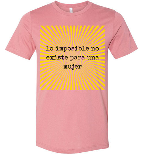 Lo Imposible No Existe Para Una Mujer Women's & Youth T-Shirt