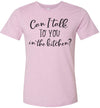 Can I Talk To You In The Kitchen? Adult & Youth T-Shirt
