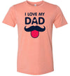 I Love My Dad Men's T-Shirt