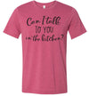 Can I Talk To You In The Kitchen? Adult & Youth T-Shirt