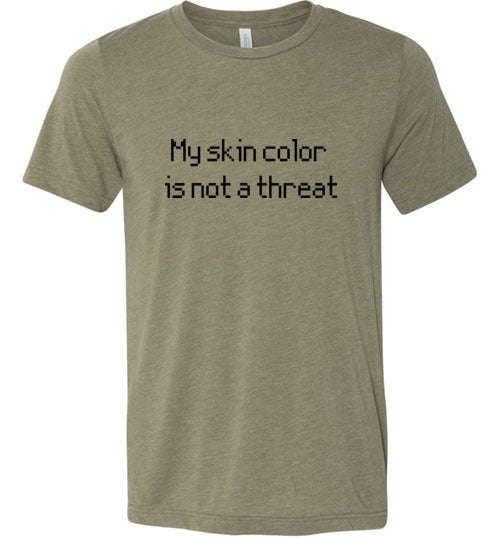 My Skin Color Is Not A Threat Men's T-Shirt