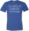 In A World Of Schmucks Be The Shamash Adult & Youth T-Shirt
