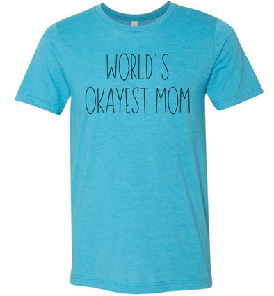 World's Okayest Mom Women's T-Shirt (Multi size)