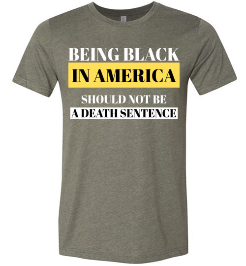 Being Black In America Should Not Be A Death Sentence Men's T-Shirt