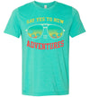 Say Yes To New Adventures Men's T-Shirt