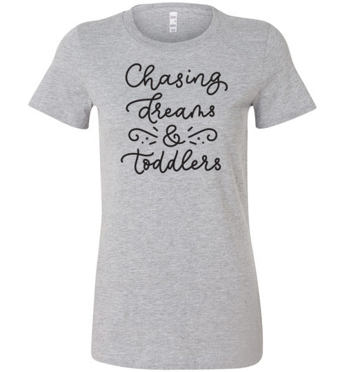 Chasing Dreams & Toddlers Women's Slim Fit T-Shirt