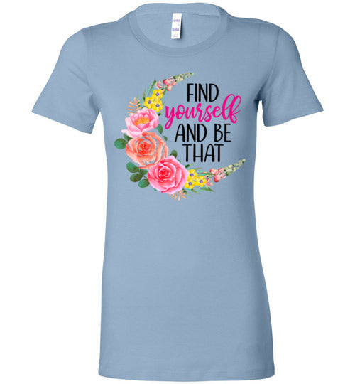 Find Yourself and Be That Women's Slim Fit T-Shirt