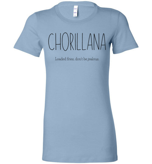 Chorillana - Loaded fries, don't be jealous Women's Slim Fit T-Shirt